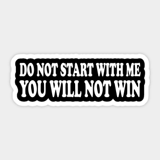 do not start with me you will not win Sticker